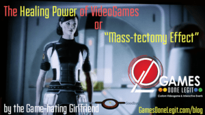 “The Healing Power of VideoGames” or “Mass-tectomy Effect”